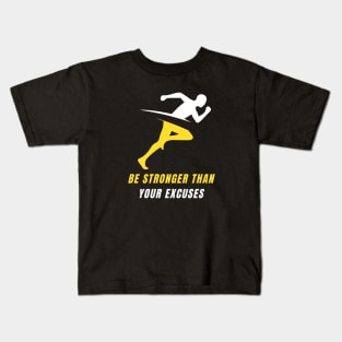 Be Stronger Than Your Excuses Kids T-Shirt